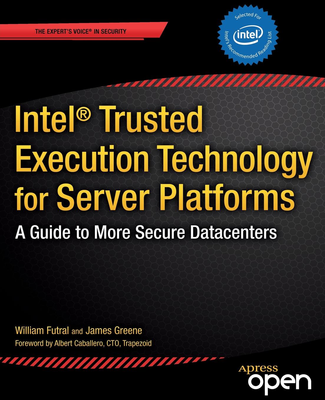 Intel(r) Trusted Execution Technology for Server Platforms. A Guide to More Secure Datacenters