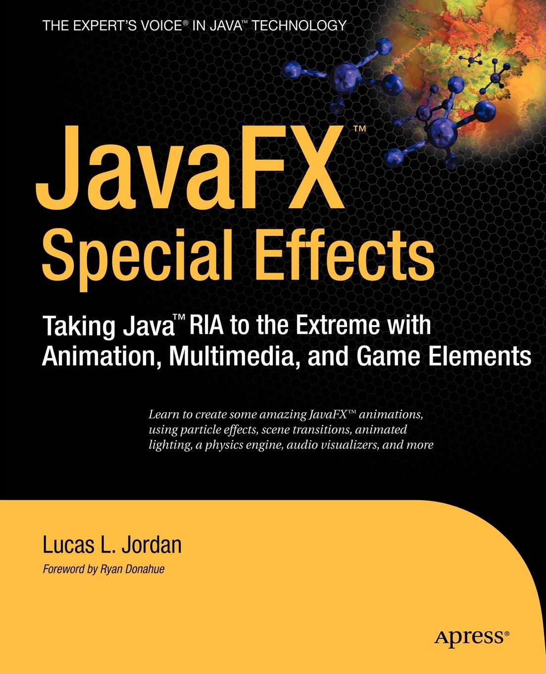 JavaFX Special Effects. Taking Java RIA to the Extreme with Animation, Multimedia, a ND Game Elements