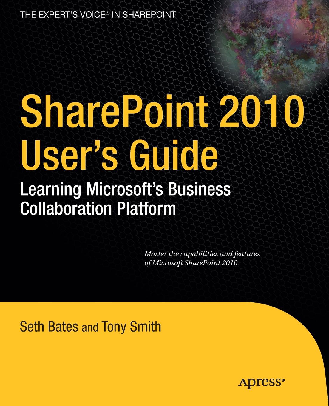 SharePoint 2010 User`s Guide. Learning Microsoft`s Business Collaboration Platform