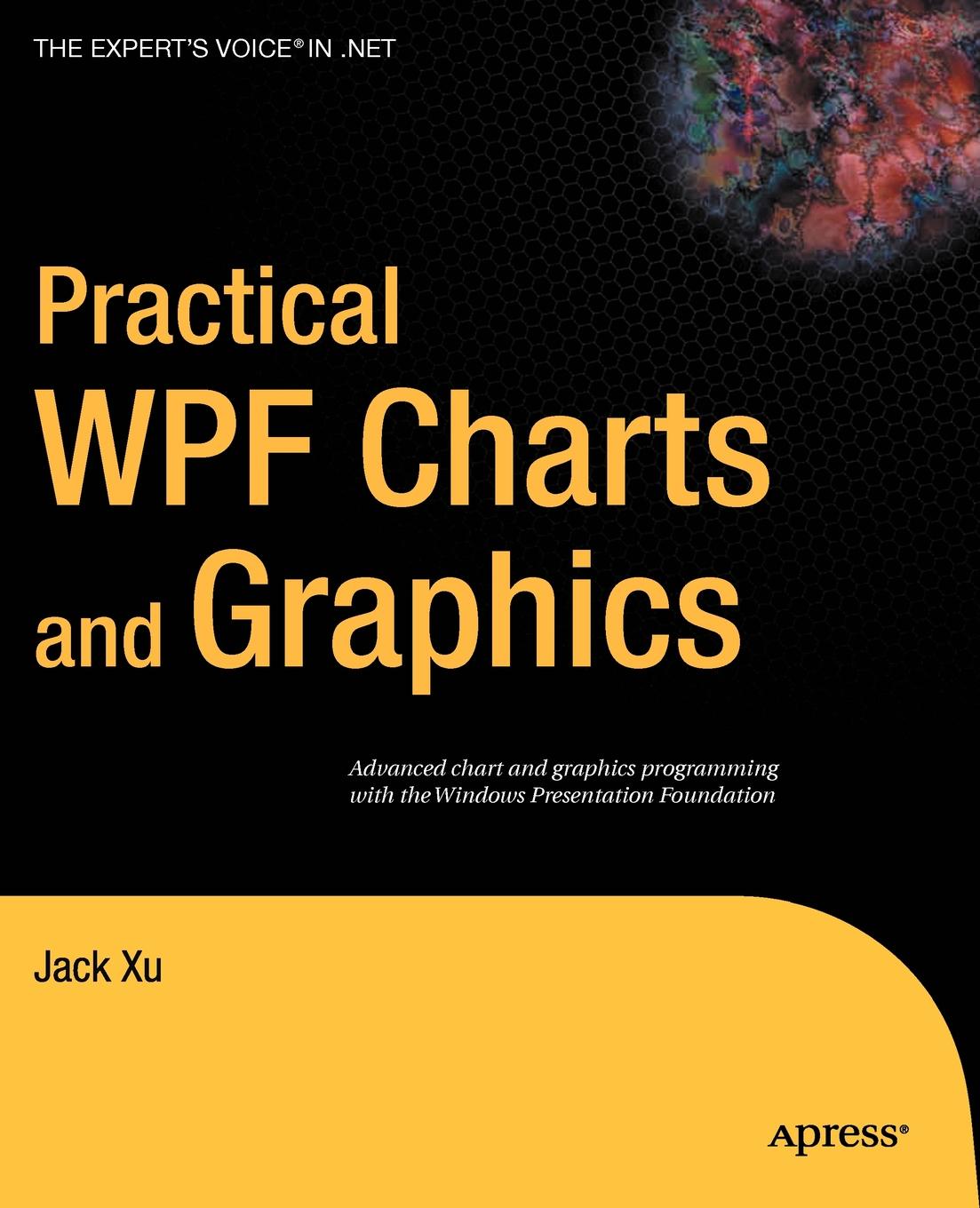 Practical WPF Charts and Graphics. Advanced Chart and Graphics Programming with the Windows Presentation Foundation