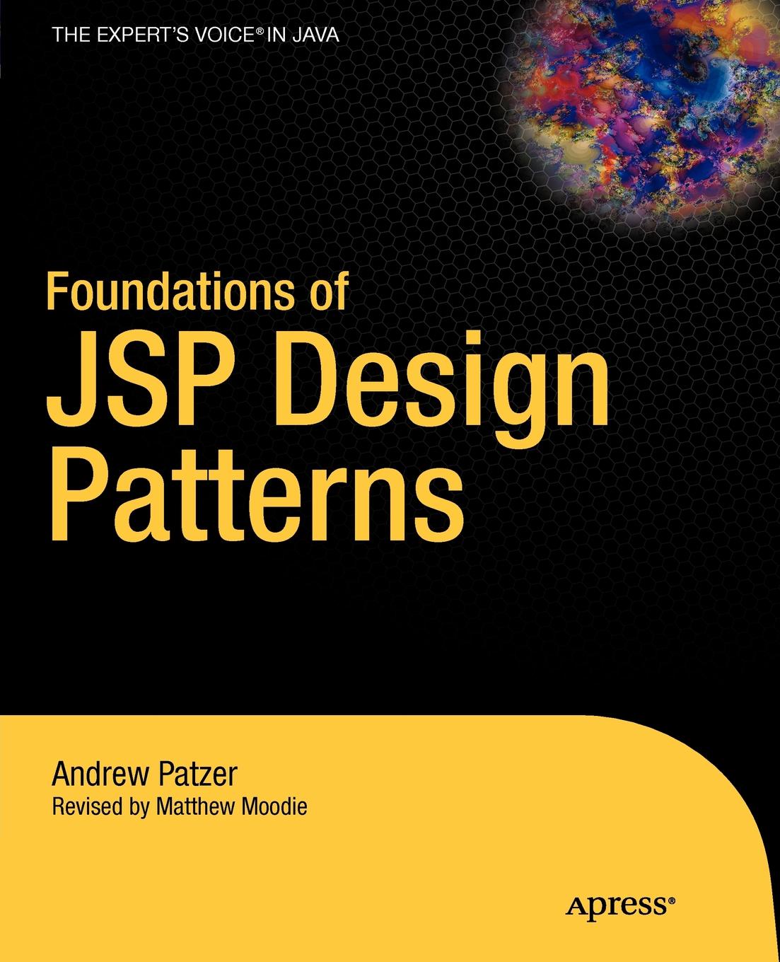 Andrew Patzer Foundations of JSP Design Patterns andrew patzer foundations of jsp design patterns