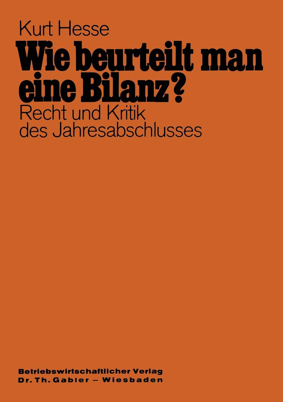 Wie Beurteilt Man Eine Bilanz?. Recht Und Kritik Des Jahresabschlusses Mit Fragen Und Antworten