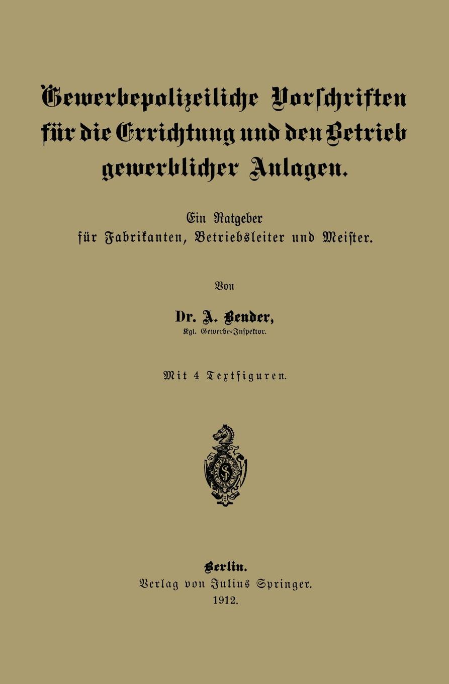 Gewerbepolizeiliche Vorschriften Fur Die Errichtung Und Den Betrieb Gewerblicher Anlagen. Ein Ratgeber Fur Fabrikanten, Betriebsleiter Und Meister