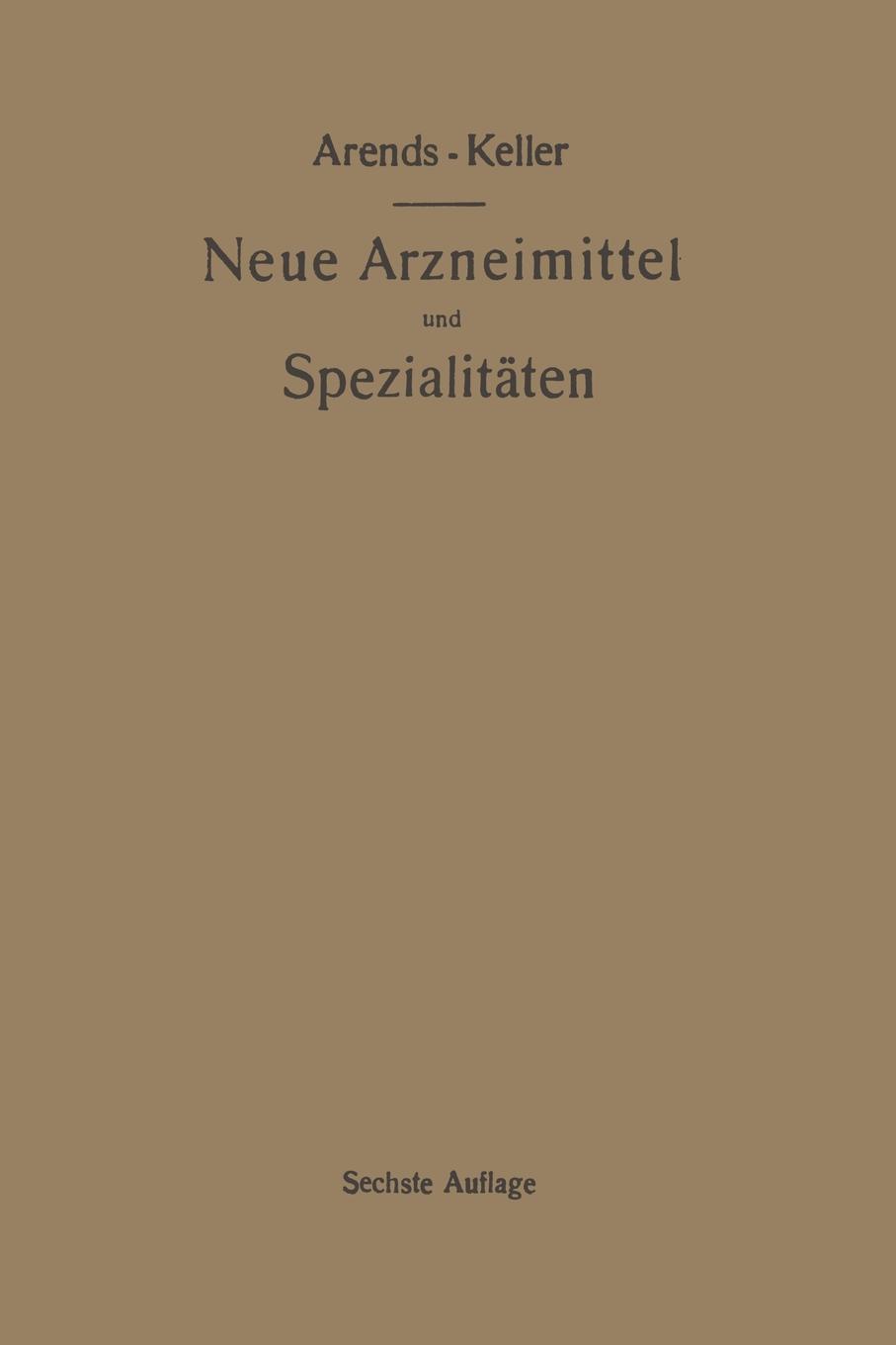 Neue Arzneimittel Und Pharmazeutische Spezialitaten, Einschliesslich Der Neuen Drogen, Organ- Und Serumpraparate, Mit Zahlreichen Vorschriften Zu Ersa