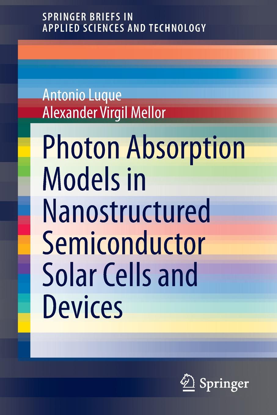 Antonio Luque, Alexander Virgil Mellor Photon Absorption Models in Nanostructured Semiconductor Solar Cells and Devices Antonio Luque, Alexander Virgil Mellor Photon Absorption Models in Nanostructured Semiconductor Solar Cells and Devices