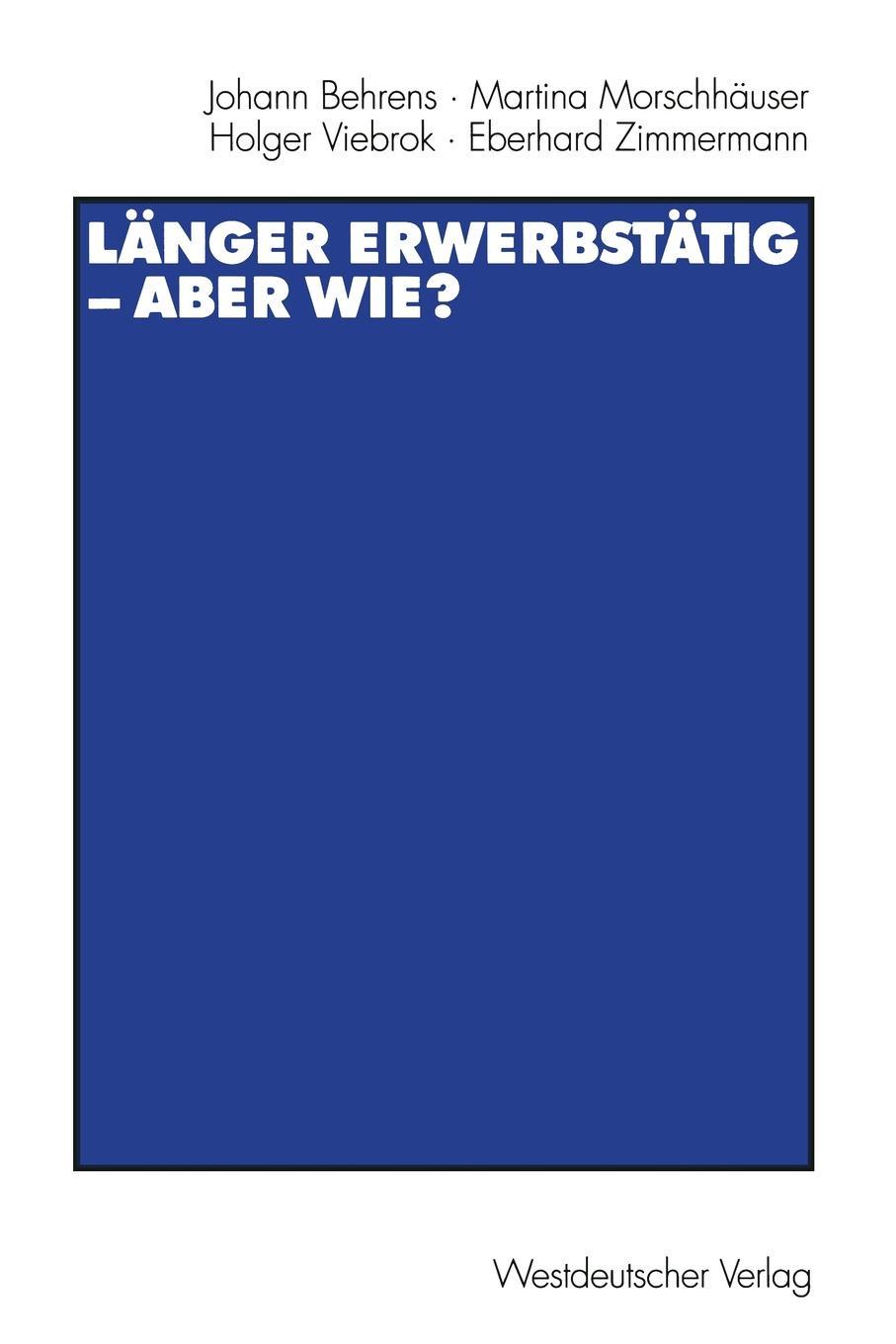 Langer Erwerbstatig Aber Wie?. Mit Einer Einfuhrung Von Gerhard Naegele Und Winfried Schmahl