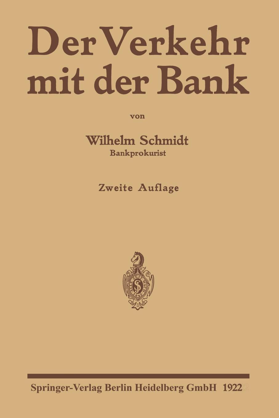 Der Verkehr Mit Der Bank. Eine Anleitung Zur Benutzung Des Bankkontos Zur Prufung Von Wechsel-, Effekten- Und Devisenabrechnungen Sowie Kontoaus