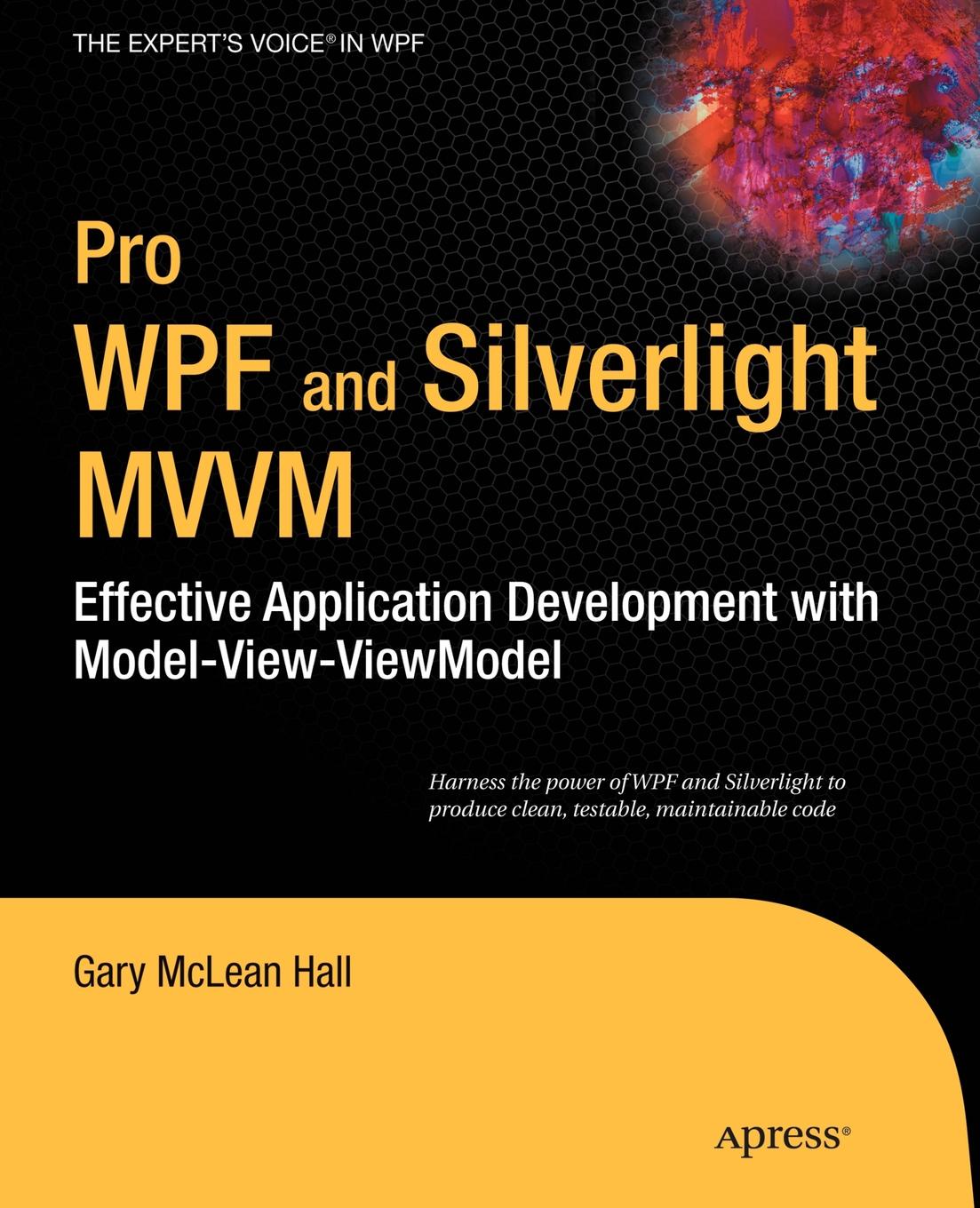 Pro WPF and Silverlight MVVM. Effective Application Development with Model-View-Viewmodel