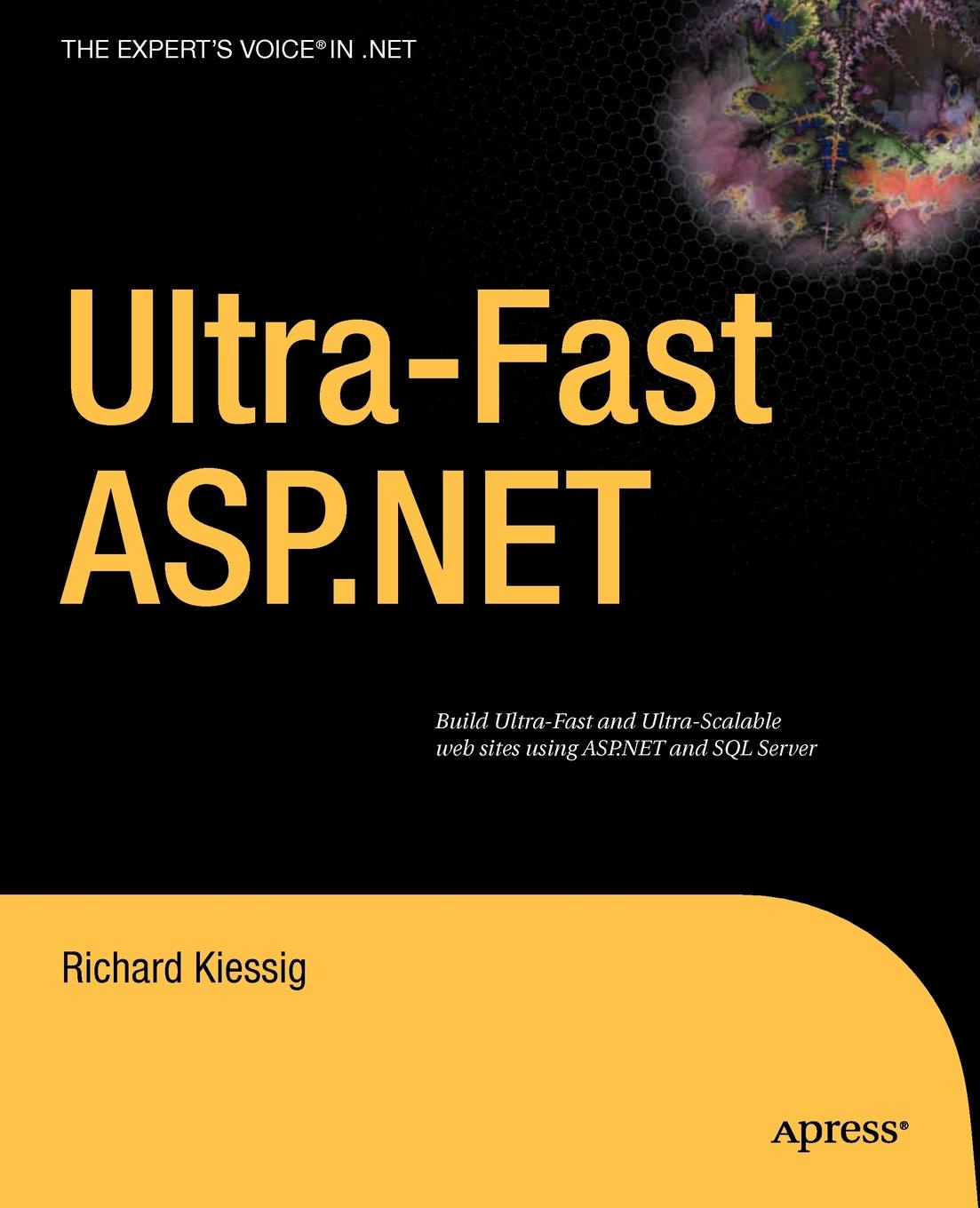 Ultra-Fast ASP.NET. Building Ultra-Fast and Ultra-Scalable Web Sites Using ASP.NET and SQL Server