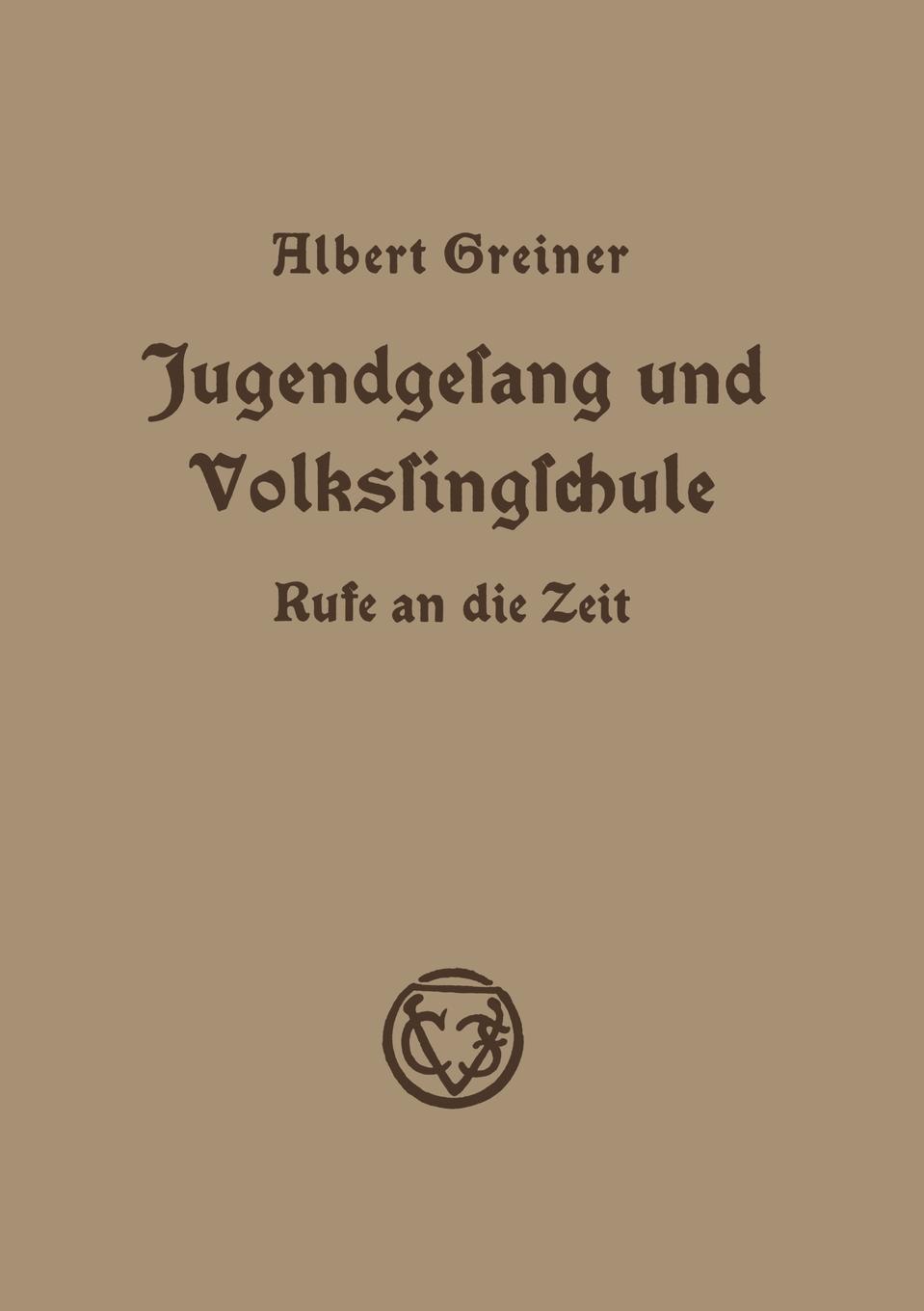 Jugendgesang Und Volkssingschule. Rufe an Die Zeit in Aufsatzen Und Vortragen Aus Den Jahren 1928-1935