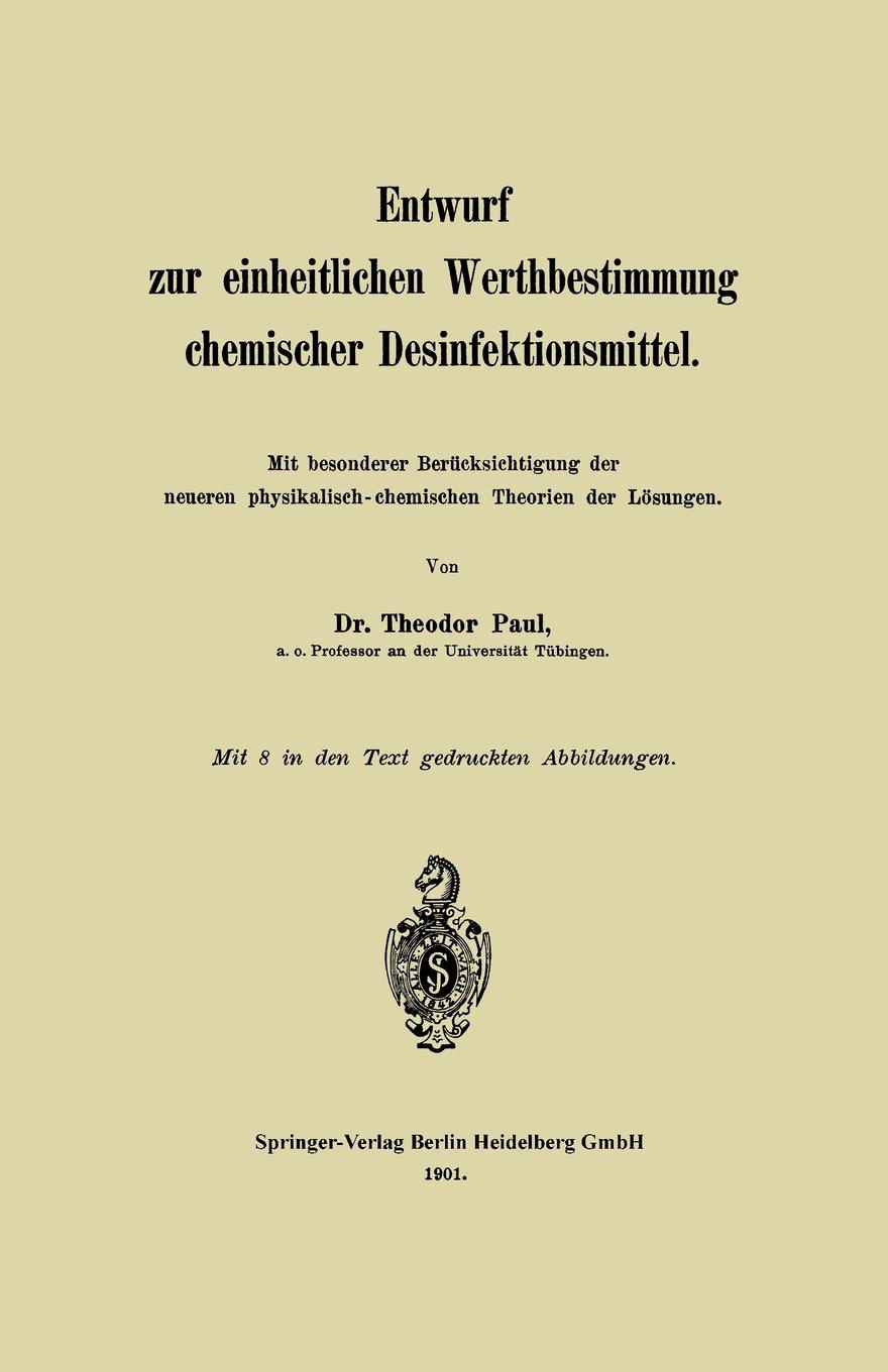 Entwurf Zur Einheitlichen Werthbestimmung Chemischer Desinfektionsmittel. Mit Besonderer Berucksichtigung Der Neueren Physikalisch-Chemischen Theorien