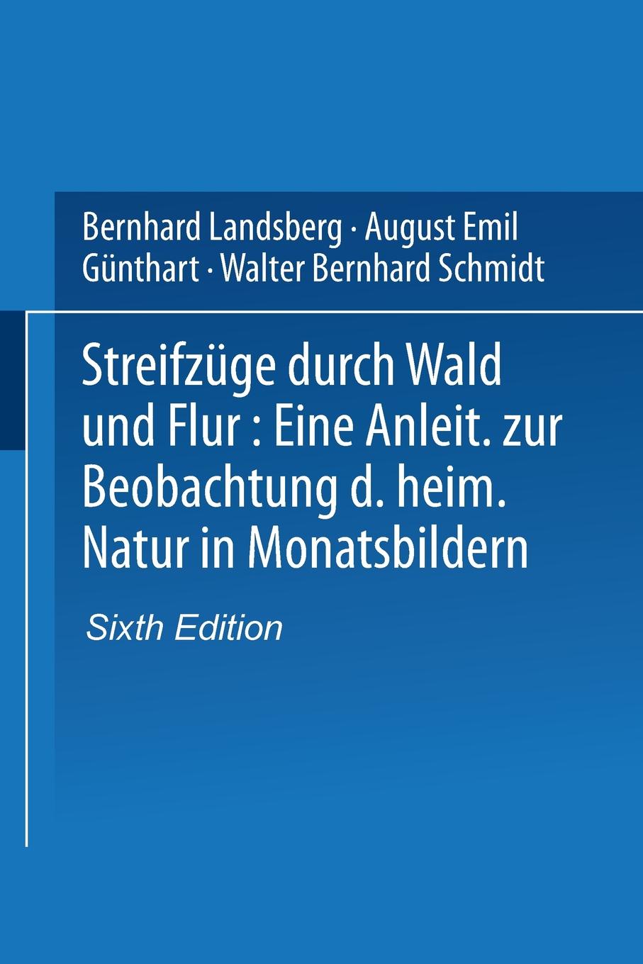 Streifzuge Durch Wald Und Flur. Eine Anleitung Zur Beobachtung Der Heimischen Natur in Monatsbildern