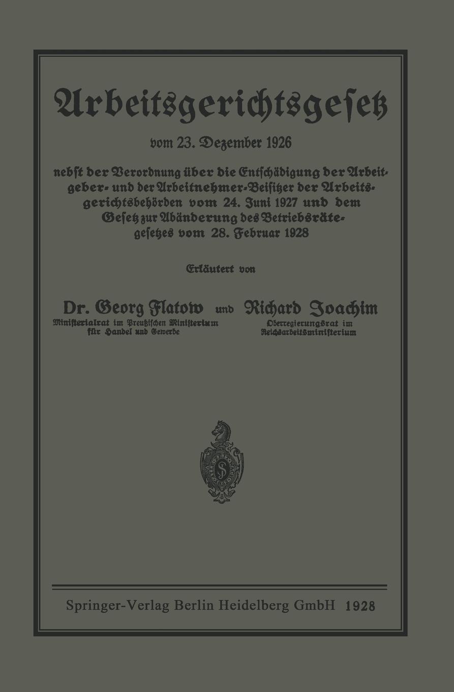 Arbeitsgerichtsgesetz. Vom 23. Dezember 1926. Nebst Der Verordnung Uber Die Entschadigung Der Arbeitgeber- Und Der Arbeitnehmer-Beisitzer Der