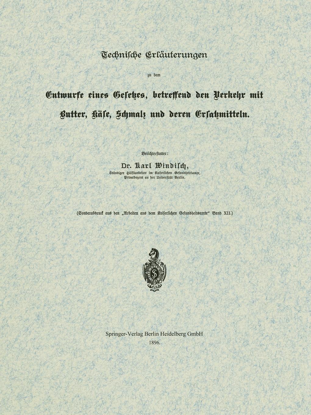 Technische Erlauterungen Zu Dem Entwurfe Eines Gesetzes, Betreffend Den Verkehr Mit Butter, Kase, Schmalz Und Deren Ersatzmitteln