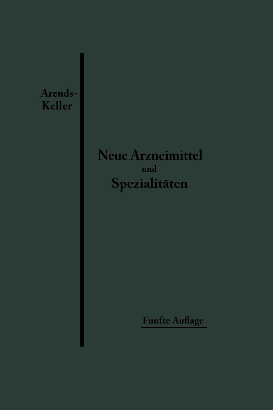 Neue Arzneimittel Und Pharmazeutische Spezialitaten. Einschliesslich Der Neuen Drogen, Organ- Und Serumpraparate, Mit Zahlreichen Vorschriften Zu Ersa