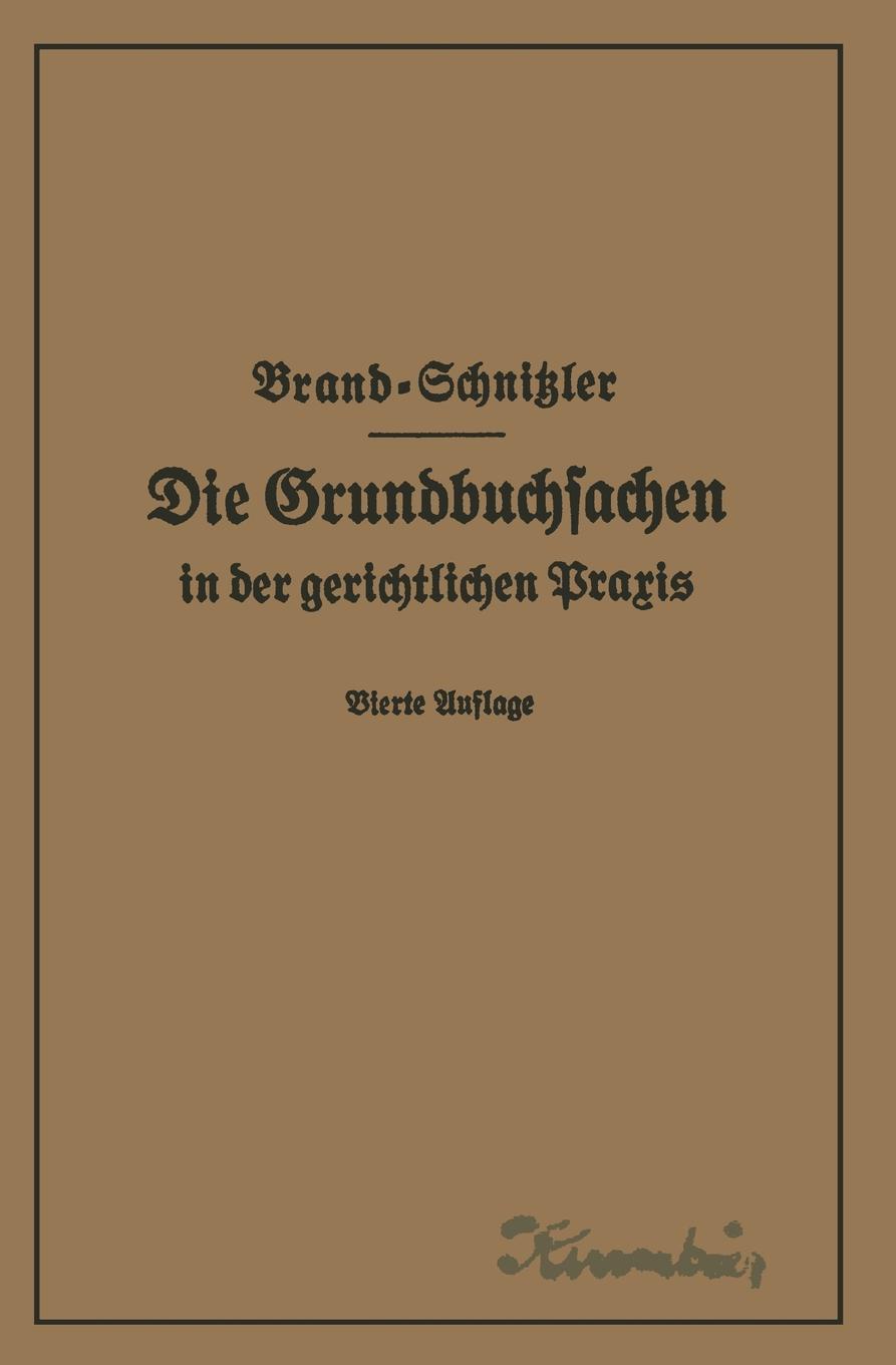 Die Grundbuchsachen in Der Gerichtlichen Praxis Einschliesslich Aufwertung Der Grundstuckspfandrechte