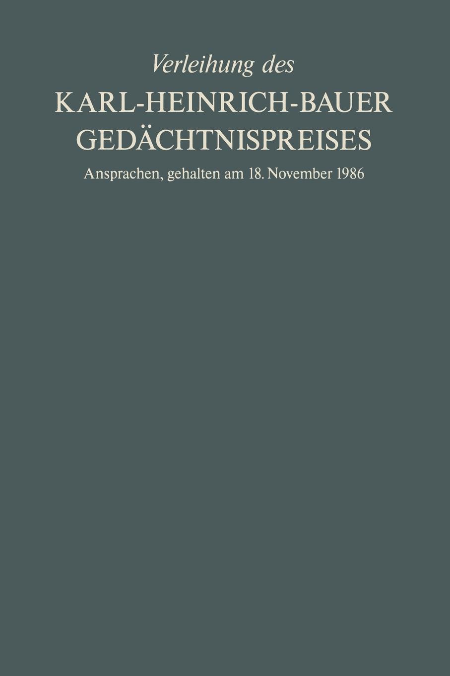 Verleihung Des Karl-Heinrich-Bauer Gedachtnispreises. Ansprachen, Gehalten Am 18. November 1986