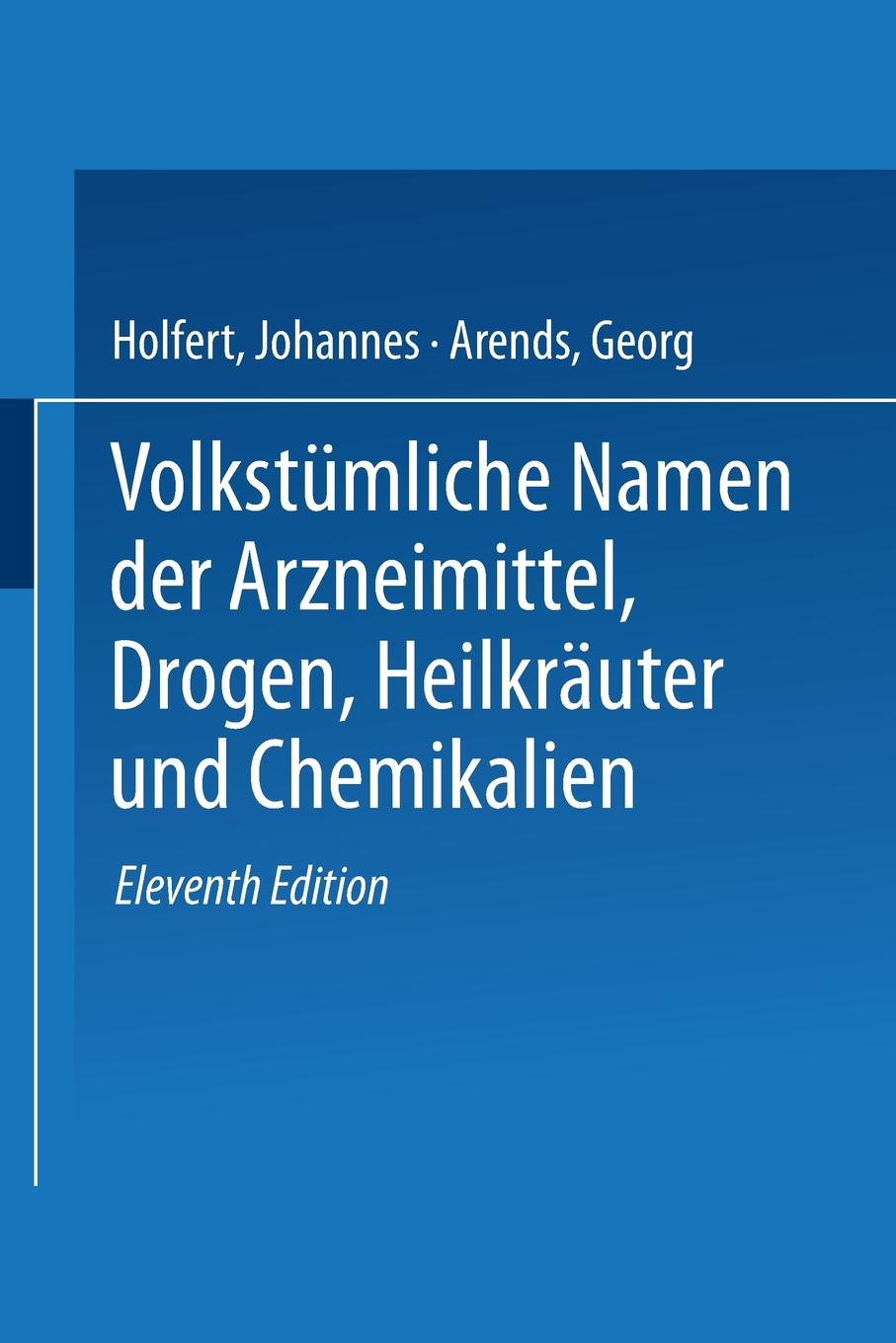 Volkstumliche Namen Der Arzneimittel, Drogen, Heilkrauter Und Chemikalien. Eine Sammlung Der Im Volksmunde Gebrauchlichen Benennungen Und Handelsbezei