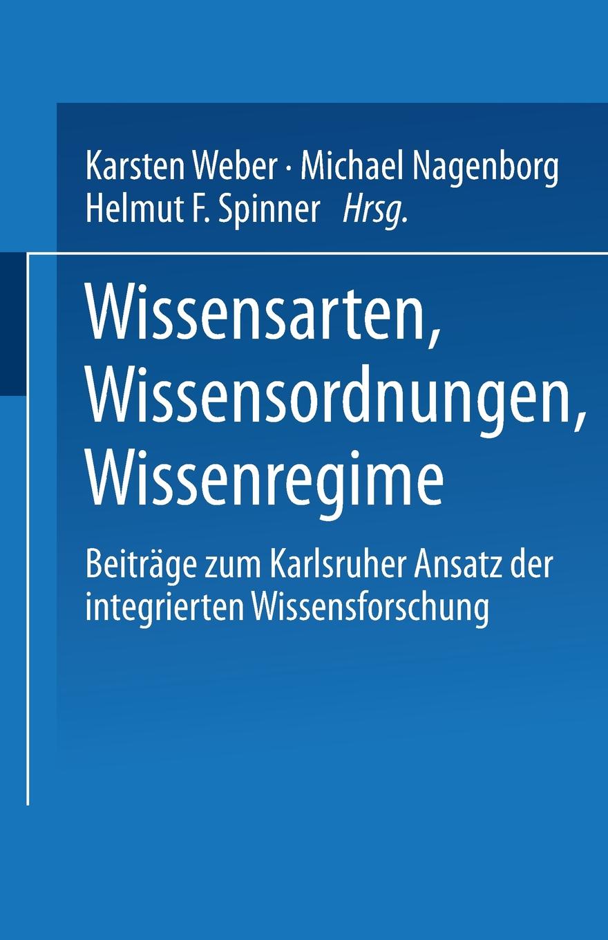 Wissensarten, Wissensordnungen, Wissensregime. Beitrage Zum Karlsruher Ansatz Der Integrierten Wissensforschung. Wissensarten, Wissensordnungen, Wissensregime. Beitrage Zum Karlsruher Ansatz Der Integrierten Wissensforschung.