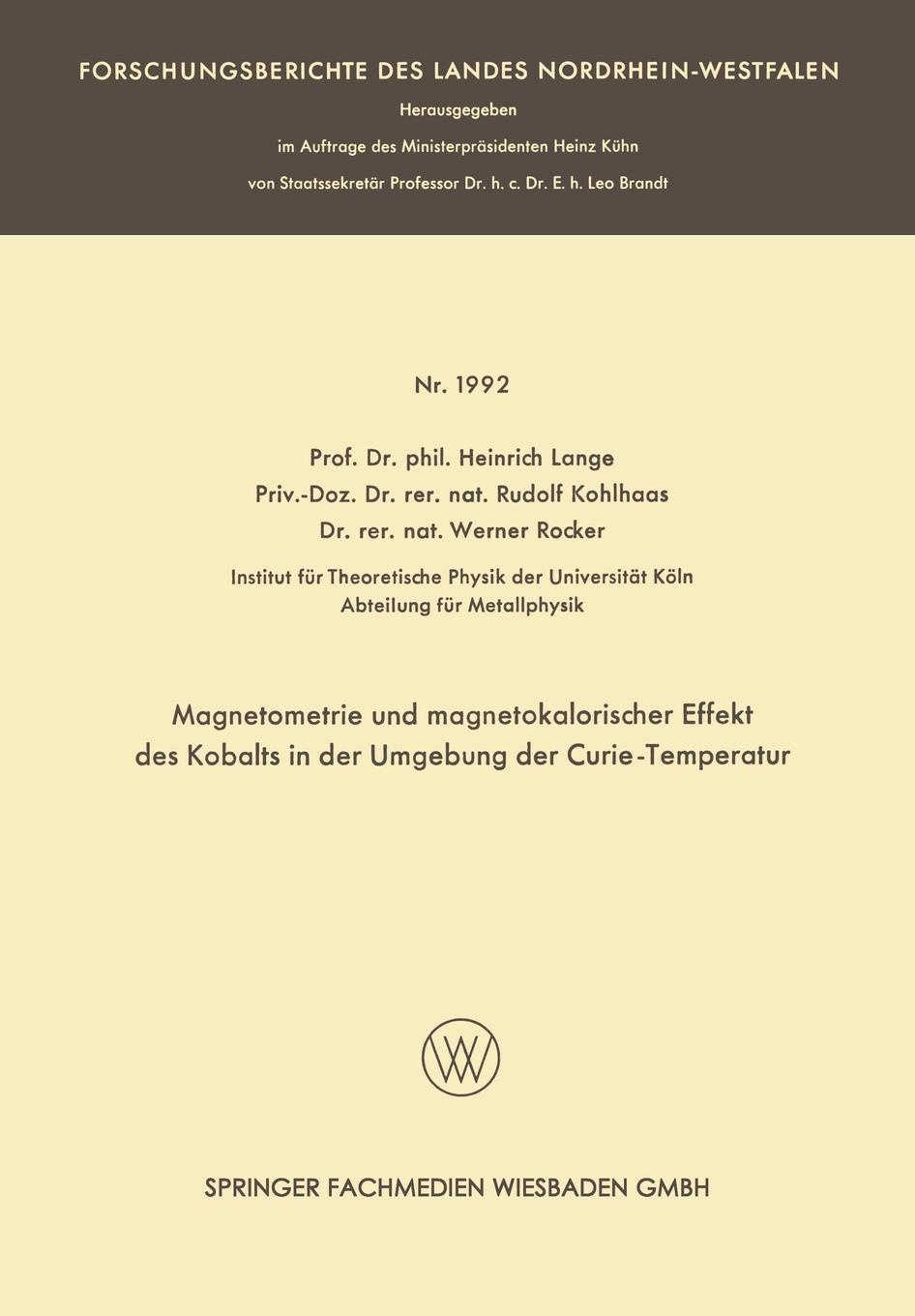 Magnetometrie Und Magnetokalorischer Effekt Des Kobalts in Der Umgebung Der Curie-Temperatur. Heinrich Lange Magnetometrie Und Magnetokalorischer Effekt Des Kobalts in Der Umgebung Der Curie-Temperatur. Heinrich Lange