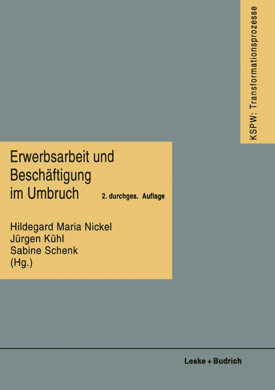 Erwerbsarbeit Und Beschaftigung Im Umbruch. Hildegard Maria Nickel, Jurgen Kuhl, Sabine Schenk Erwerbsarbeit Und Beschaftigung Im Umbruch. Hildegard Maria Nickel, Jurgen Kuhl, Sabine Schenk