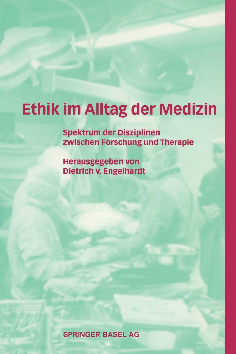 Ethik Im Alltag Der Medizin. Spektrum Der Disziplinen Zwischen Forschung Und Therapie. Ethik Im Alltag Der Medizin. Spektrum Der Disziplinen Zwischen Forschung Und Therapie.