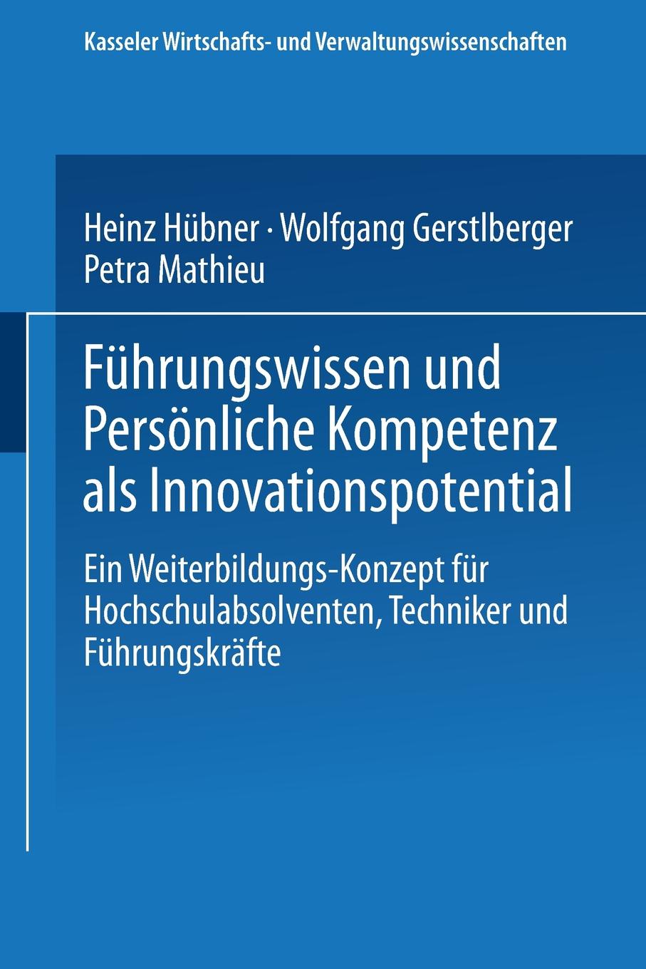 Fuhrungswissen Und Personliche Kompetenz ALS Innovationspotential. Ein Weiterbildungs-Konzept Fur Hochschulabsolventen, Techniker Und Fuhrungskrafte