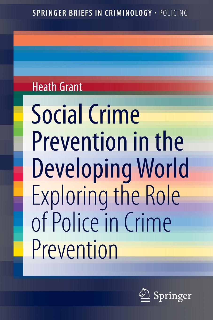 Social Crime Prevention in the Developing World. Exploring the Role of Police in Crime Prevention