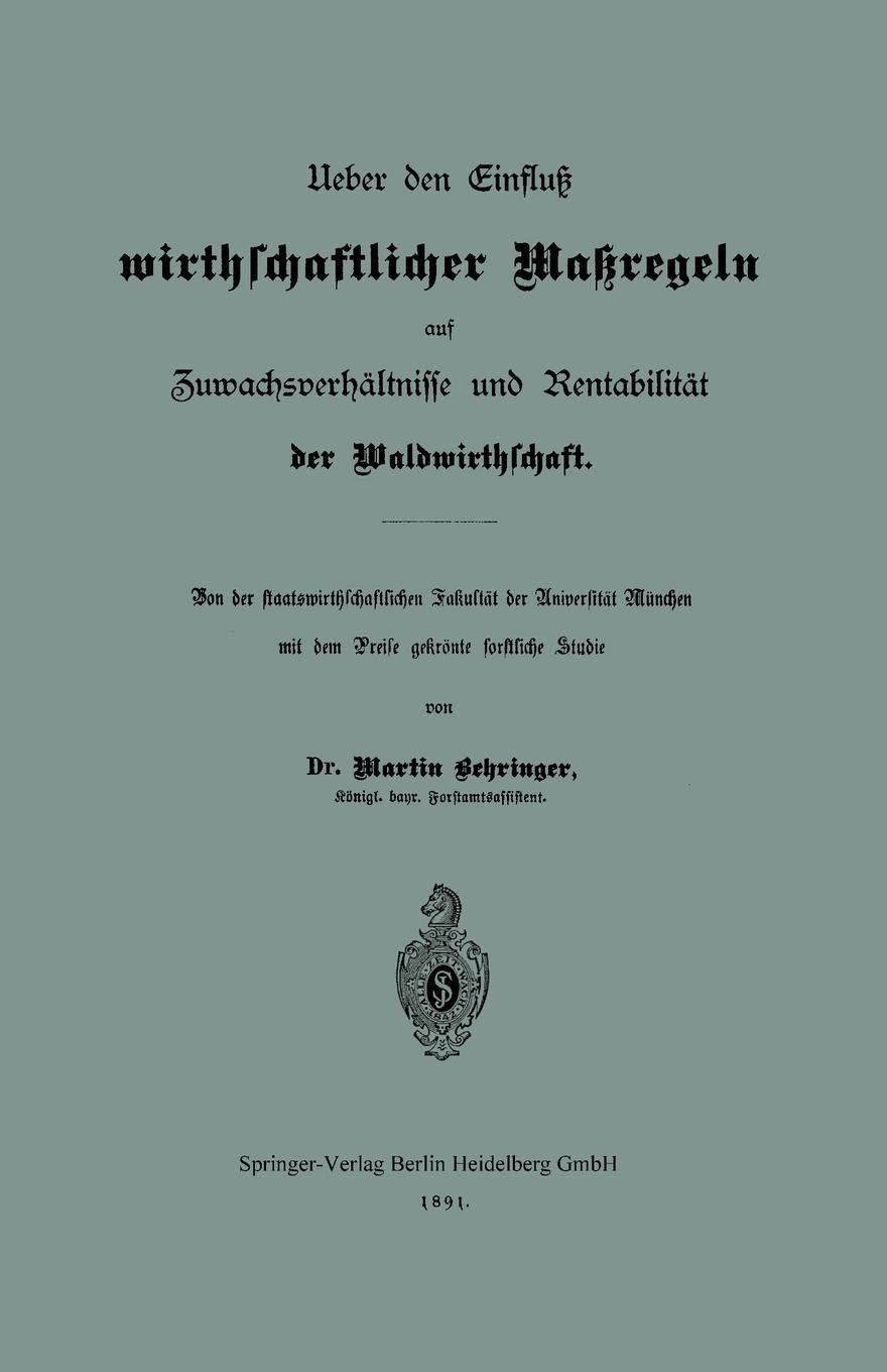 Ueber Den Einfluss Wirthschaftlicher Massregeln Auf Zuwachsverhaltnisse Und Rentabilitat Der Waldwirthschaft. Von Der Staatswirthschaftlichen Fakultat