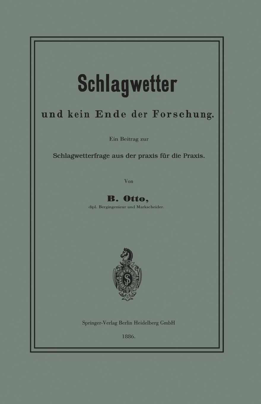 Schlagwetter Und Kein Ende Der Forschung. Ein Beitrag Zur Schlagwetterfrage Aus Der Praxis Fur Die Praxis