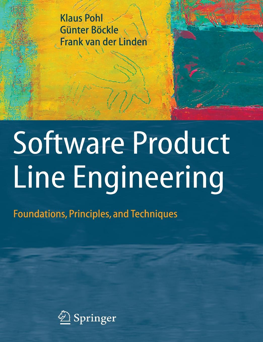Klaus Pohl, Günter Böckle, Frank J. Linden Software Product Line Engineering. Foundations, Principles and Techniques klaus pohl günter böckle frank j linden software product line engineering foundations principles and techniques