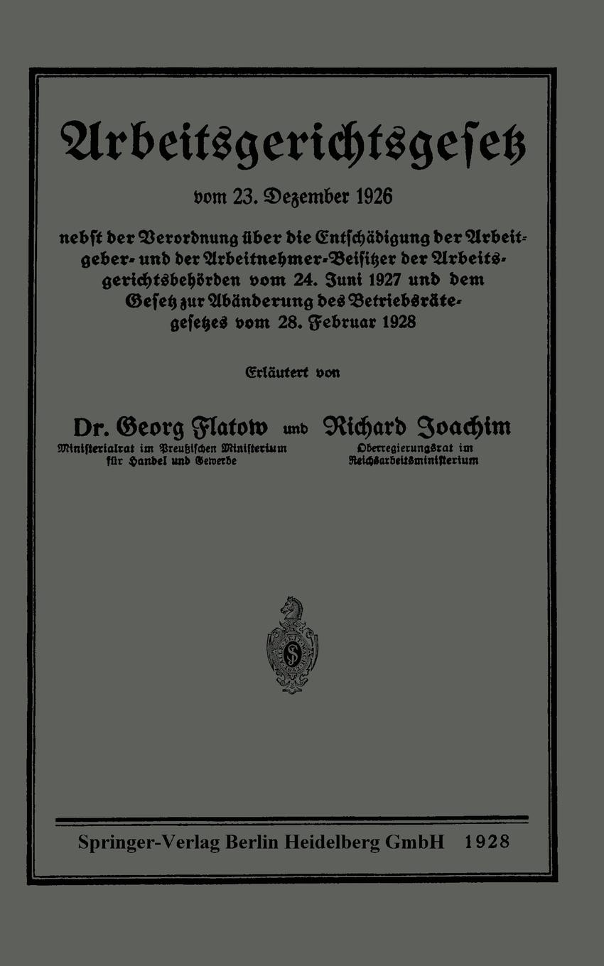 Arbeitsgerichtsgesetz Vom 23. Dezember 1926, Nebst Der Verordnung Uber Die Entschadigung Der Arbeitgeber- Und Der Arbeitnehmer-Beisitzer Der Arbeitsge