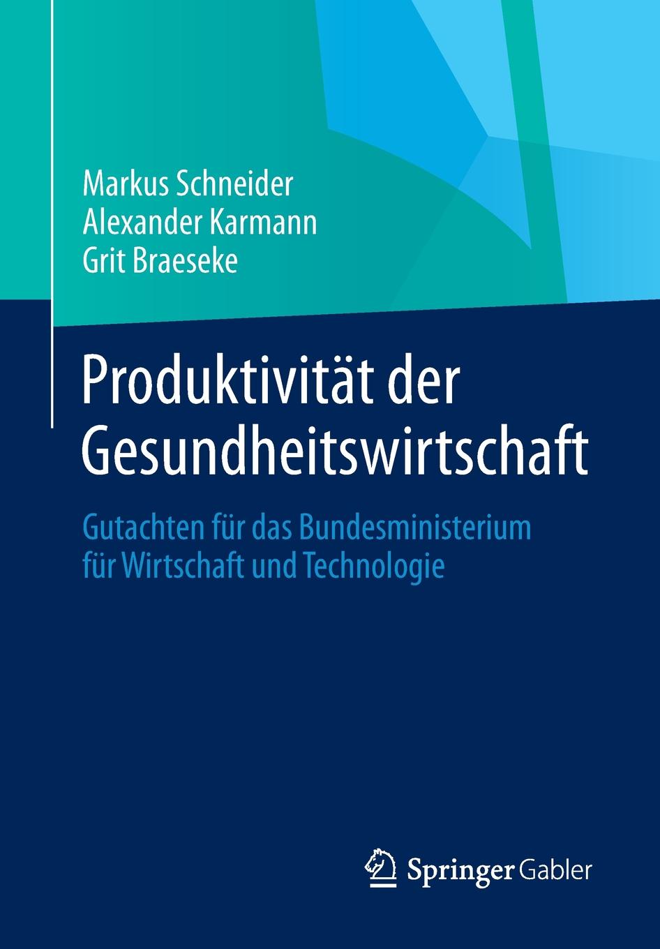 Produktivitat der Gesundheitswirtschaft. Gutachten fur das Bundesministerium fur Wirtschaft und Technologie