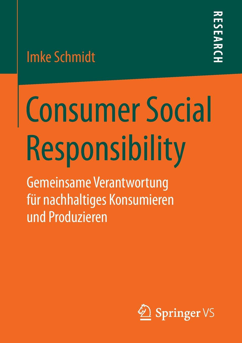 Consumer Social Responsibility. Gemeinsame Verantwortung fur nachhaltiges Konsumieren und Produzieren