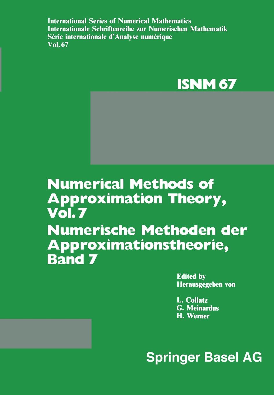 L. Collatz, G. Meinardus, H. Werner Numerical Methods of Approximation Theory, Vol. 7 / Numerische Methoden Der Approximationstheorie, Band 7. Workshop on Numerical Methods of Approximat L. Collatz, G. Meinardus, H. Werner Numerical Methods of Approximation Theory, Vol. 7 / Numerische Methoden Der Approximationstheorie, Band 7. Workshop on Numerical Methods of Approximat