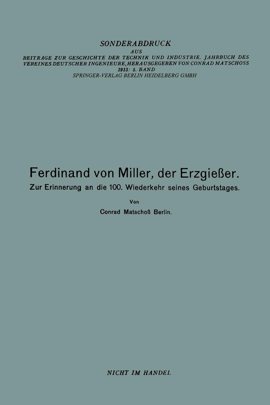 Ferdinand Von Miller, Der Erzgiesser. Zur Erinnerung an Die 100. Wiederkehr Seines Geburtstages