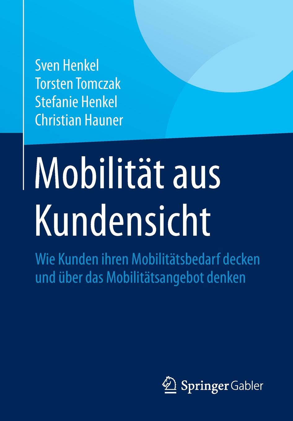 Mobilitat aus Kundensicht. Wie Kunden ihren Mobilitatsbedarf decken und uber das Mobilitatsangebot denken