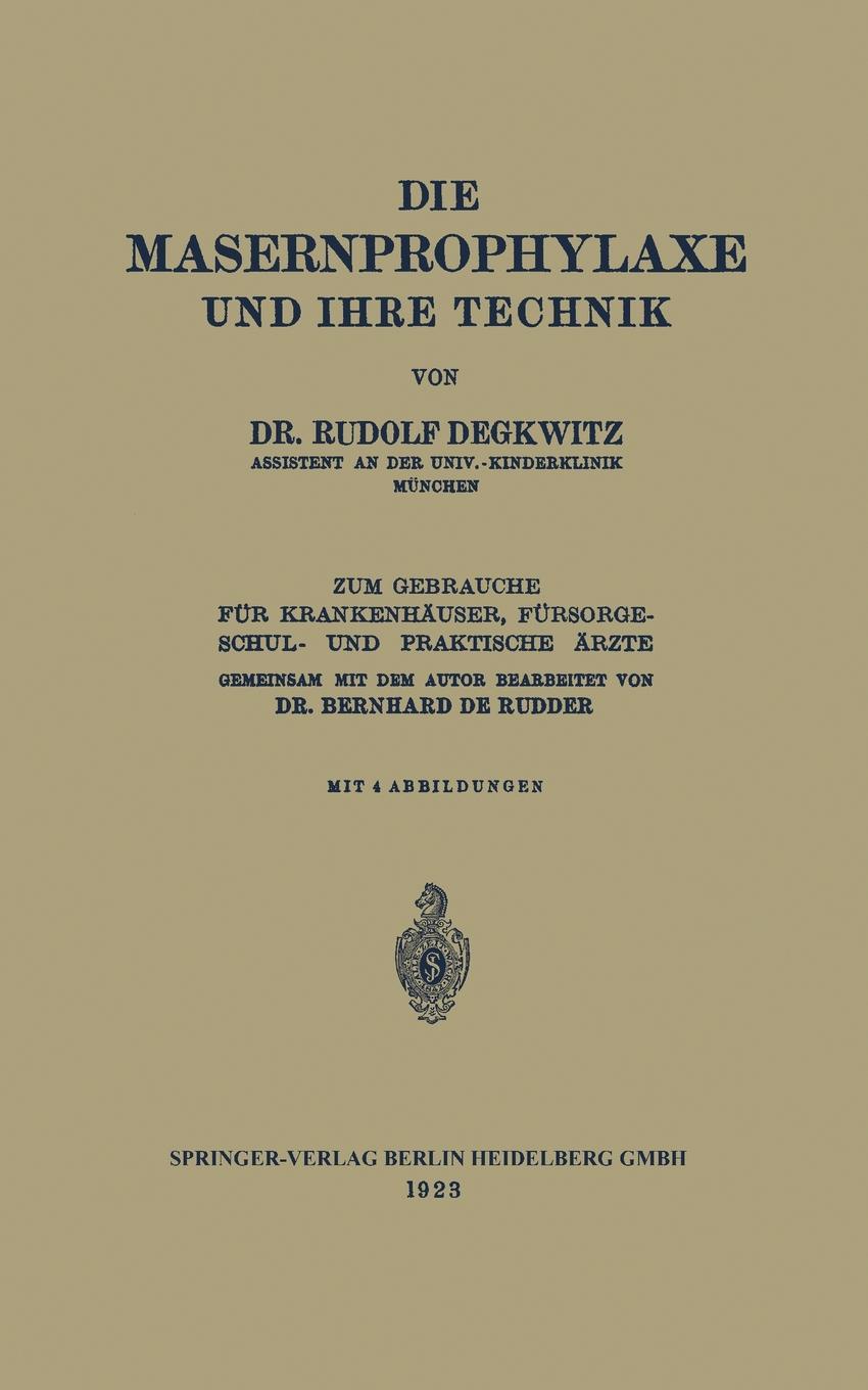Rudolf Degkwitz Die Masernprophylaxe Und Ihre Technik. Zum Gebrauche Fur Krankenhauser, Fursorgeschul- Und Praktische Arzte Rudolf Degkwitz Die Masernprophylaxe Und Ihre Technik. Zum Gebrauche Fur Krankenhauser, Fursorgeschul- Und Praktische Arzte