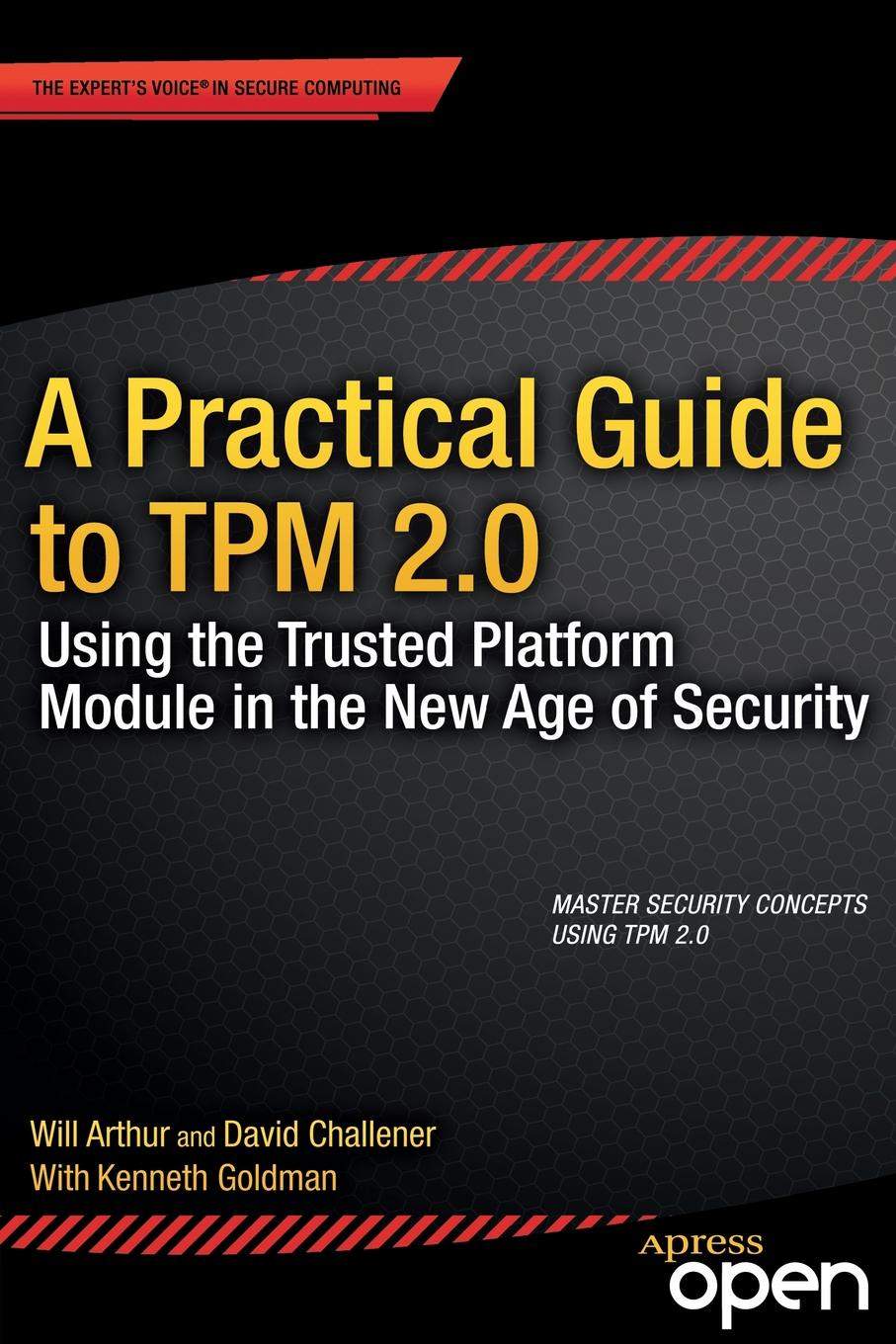 A Practical Guide to TPM 2.0. Using the Trusted Platform Module in the New Age of Security