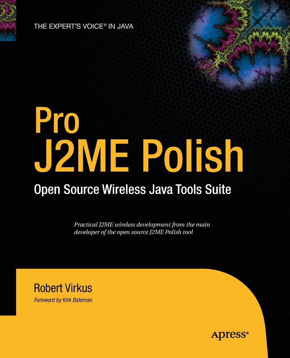 Robert Virkus Pro J2ME Polish. Open Source Wireless Java Tools Suite ajay vohra deepak vohra pro xml development with java technology