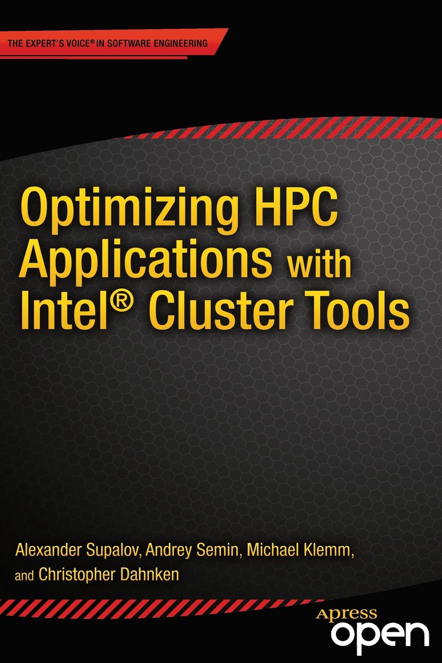 Alexander Supalov, Andrey Semin, Christopher Dahnken Optimizing HPC Applications with Intel Cluster Tools цена Alexander Supalov, Andrey Semin, Christopher Dahnken Optimizing HPC Applications with Intel Cluster Tools цены онлайн