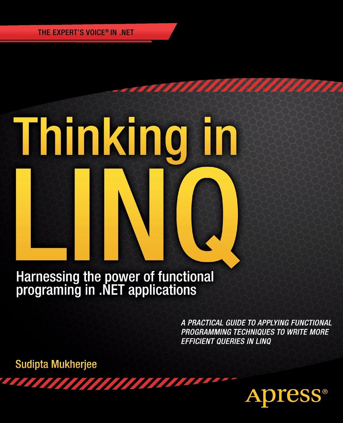 Thinking in LINQ. Harnessing the power of functional programing in .NET applications