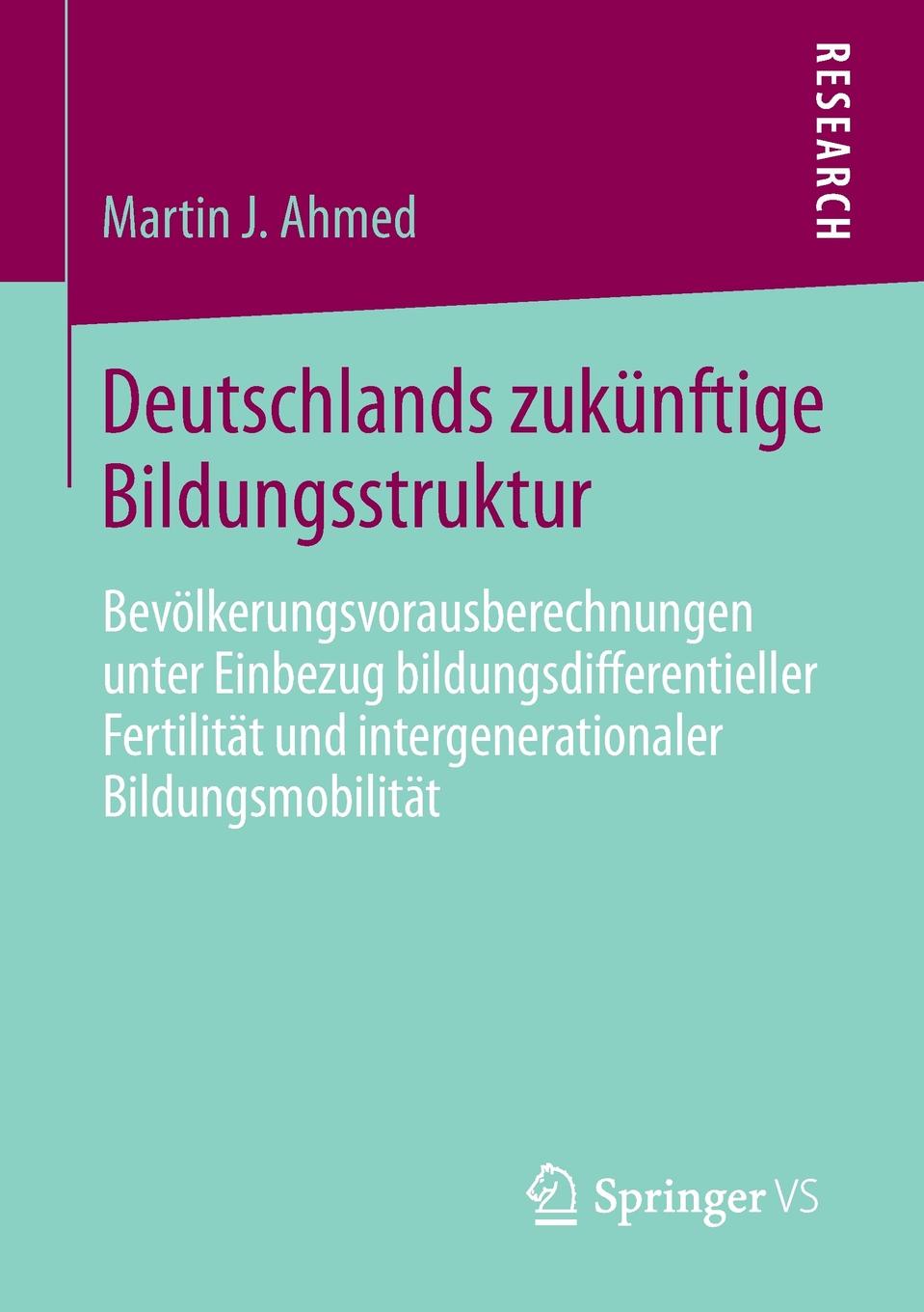 Deutschlands zukunftige Bildungsstruktur. Bevolkerungsvorausberechnungen unter Einbezug bildungsdifferentieller Fertilitat und intergenerationaler Bildungsmobilitat