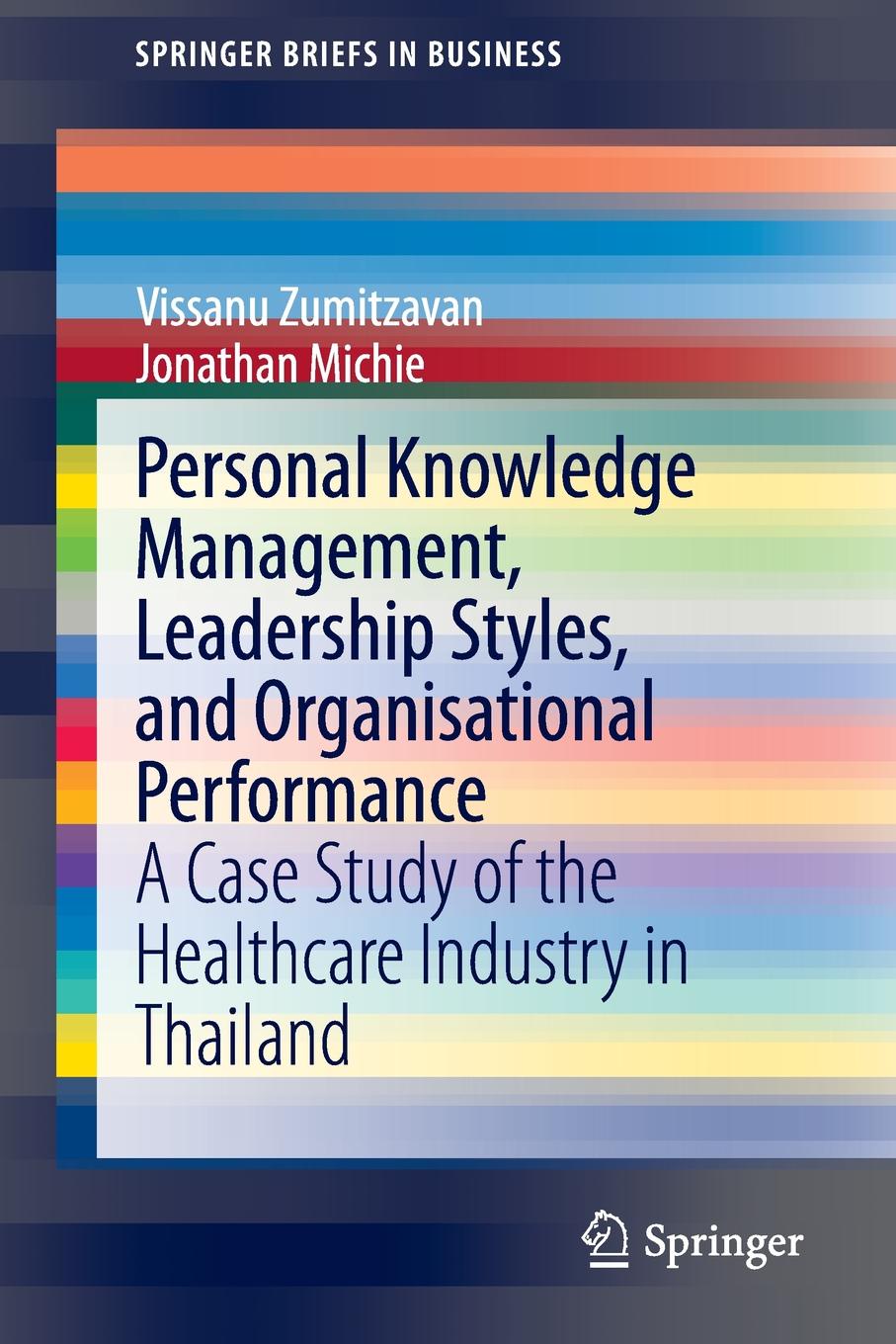 Personal Knowledge Management, Leadership Styles, and Organisational Performance. A Case Study of the Healthcare Industry in Thailand