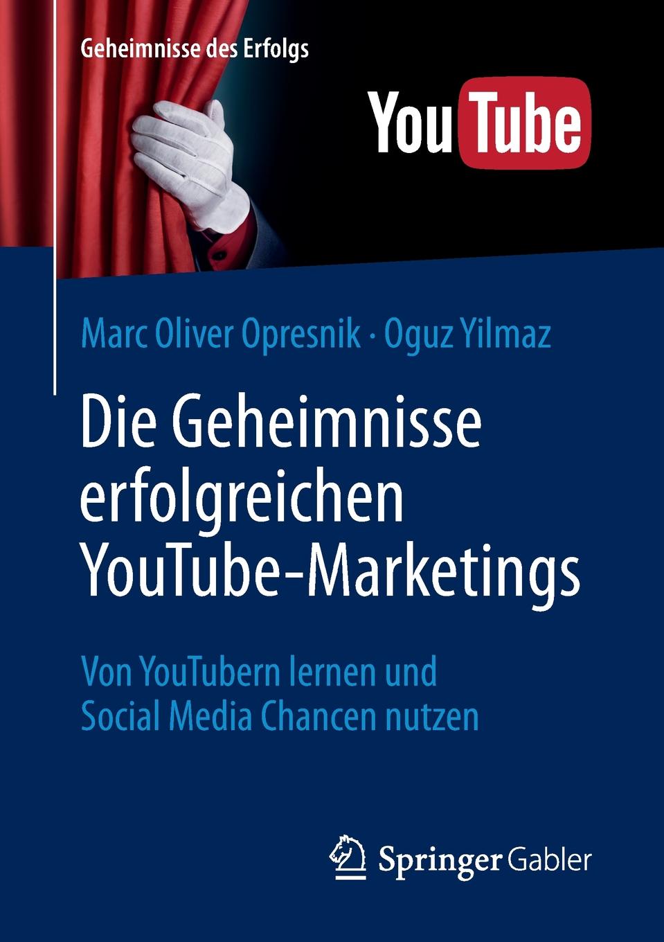 Die Geheimnisse erfolgreichen YouTube-Marketings. Von YouTubern lernen und Social Media Chancen nutzen