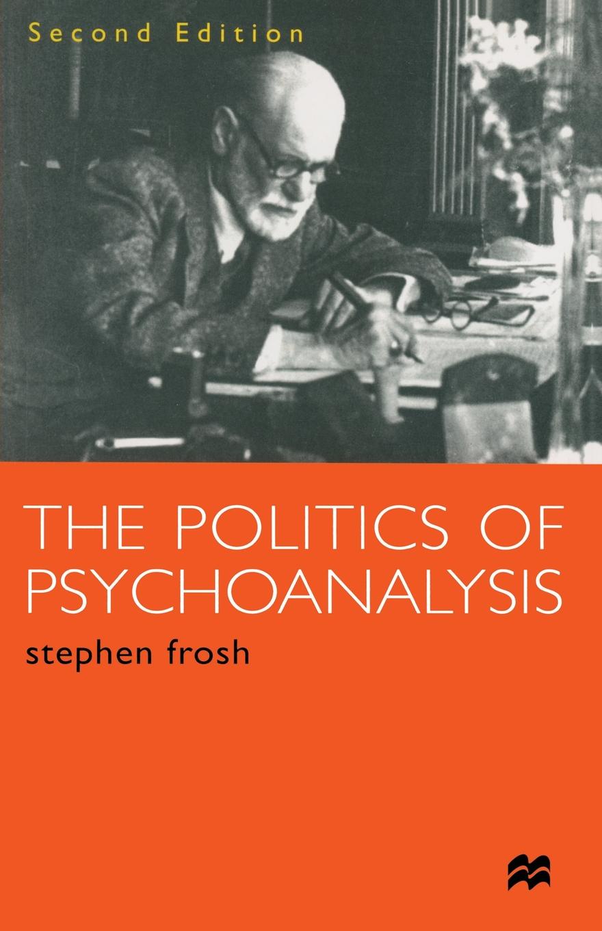 The Politics of Psychoanalysis. An Introduction to Freudian and Post-Freudian Theory