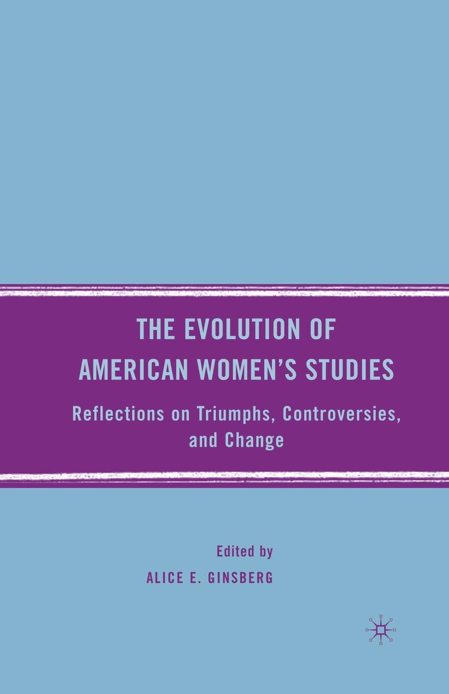 The Evolution of American Women`s Studies. Reflections on Triumphs, Controversies, and Change