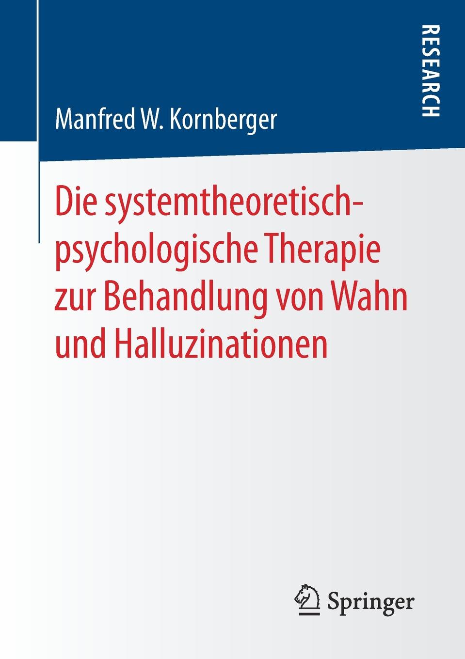 Die systemtheoretisch-psychologische Therapie zur Behandlung von Wahn und Halluzinationen