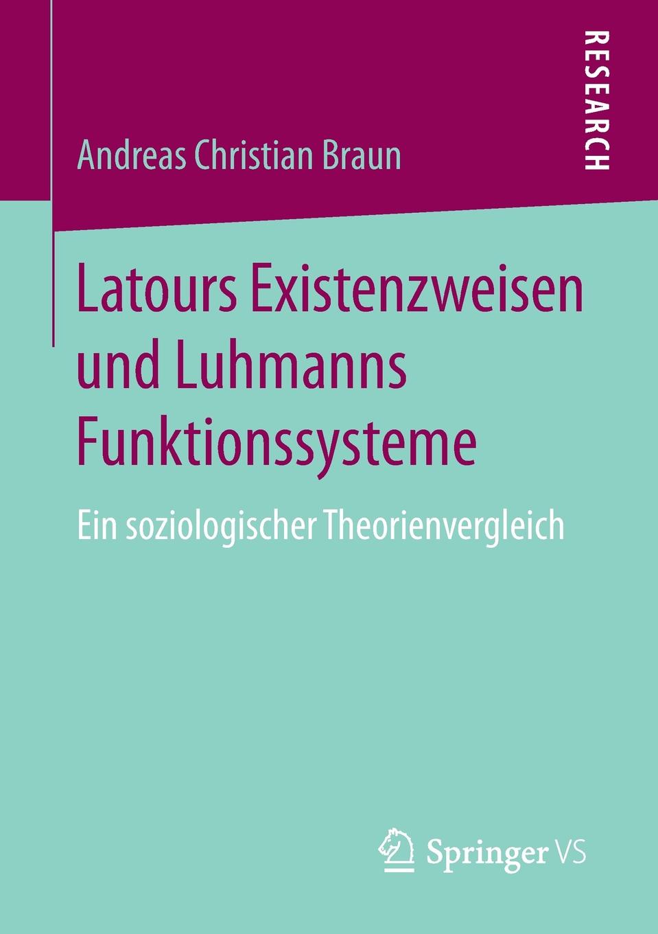 Latours Existenzweisen und Luhmanns Funktionssysteme. Ein soziologischer Theorienvergleich