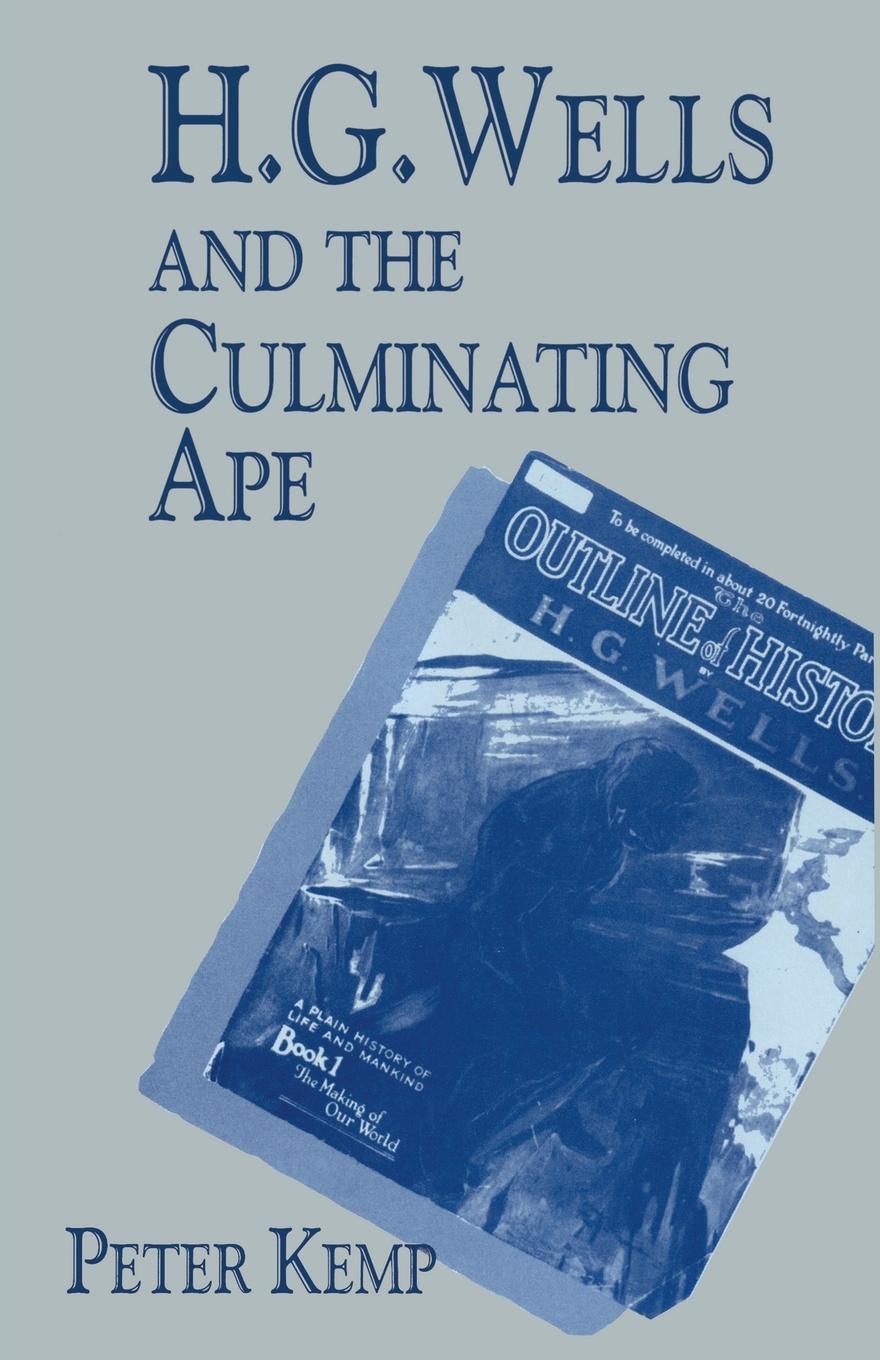 H. G. Wells and the Culminating Ape. Biological Imperatives and Imaginative Obsessions